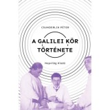 A Galilei K&ouml;r t&ouml;rt&eacute;nete - Szabadgondolkod&oacute;k a sz&aacute;zadelő Magyarorsz&aacute;g&aacute;n (1900-1919) - Csunderlik P&eacute;ter