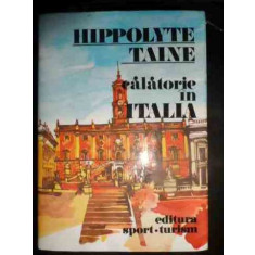 Calatorie In Italia - Hippolite Taine ,540532