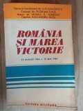 Romania si marea victorie 23 august 1944-12 mai 1945 - Ilie Ceausescu, Florian Tuca