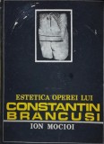 Cumpara ieftin Estetica operei lui Constantin Brancusi - 1987 - Ion Mocioi (BG197)