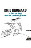 A fost un timp cand va spuneam si voua + CD - Emil Brumaru