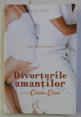 DIVORTURILE AMANTILOR - un roman de CORINA OZON , 2017 foto