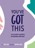 You&#039;ve Got This Getting Comfortable with Labor
