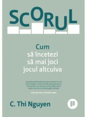 Scorul. Cum sa incetezi sa mai joci jocul altcuiva/C. Thi Nguyen