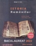 Bacalaureat 2022. Istoria Romanilor (editie revizuita) Sinteze si teste. Enunturi si rezolvari