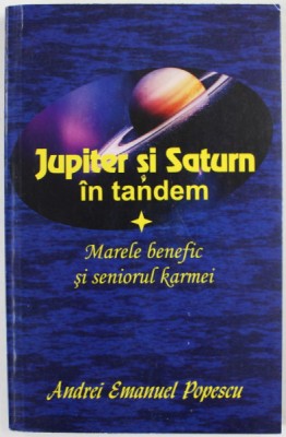 JUPITER SI SATURN IN TANDEM , MARELE BENEFIC SI SENIORUL KARMEI de ANDREI EMANUEL POPESCU , 2018 foto