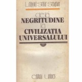 Leopold Sedar Senghor - De la negritudine la civilizatia universalului - 104425