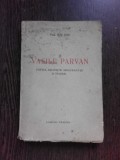 VASILE PARVAN, POETUL NELINISTIII, SINGURATATII SI TACERII, CU PRILEJUL A ZECE ANI DE LA MOARTEA SA - ILIE ION