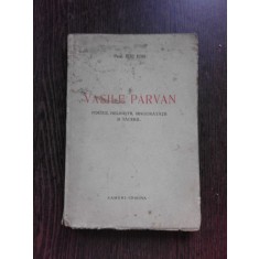 VASILE PARVAN, POETUL NELINISTIII, SINGURATATII SI TACERII, CU PRILEJUL A ZECE ANI DE LA MOARTEA SA - ILIE ION