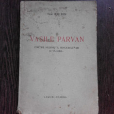 VASILE PARVAN, POETUL NELINISTIII, SINGURATATII SI TACERII, CU PRILEJUL A ZECE ANI DE LA MOARTEA SA - ILIE ION