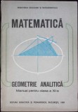 MATEMATICA GEOMETRIE ANALITICA, MANUAL PENTRU CLASA A XI-A-CONSTANTIN UDRISTE, VALERIA TOMULEANU, GHEORGHE -335516