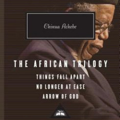 The African Trilogy: Things Fall Apart/No Longer at Ease/Arrow of God