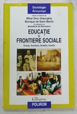 EDUCATIE SI FRONTIERE SOCIALE , FRANTA , ROMANIA , BRAZILIA , SUEDIA de MIHAI DINU GHEORGHIU si MONIQUE DE SAINT MARTIN , 2011 foto