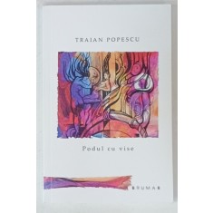 PODUL CU VISE , versuri de TRAIAN POPESCU , ilustratii de VALERIU JABINSCHI , 2024