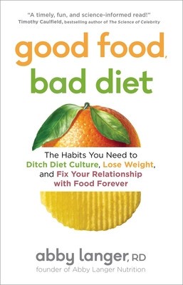 Good Food, Bad Diet: The Habits You Need to Ditch Diet Culture, Lose Weight, and Fix Your Relationship with Food Forever foto