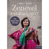 Zen&eacute;vel a szabads&aacute;g&eacute;rt - Egy afg&aacute;n l&aacute;ny &eacute;let&uacute;tja - Zarifa Adiba