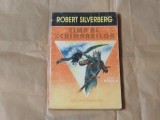 ROBERT SILVERBERG - TIMP AL SCHIMBARILOR