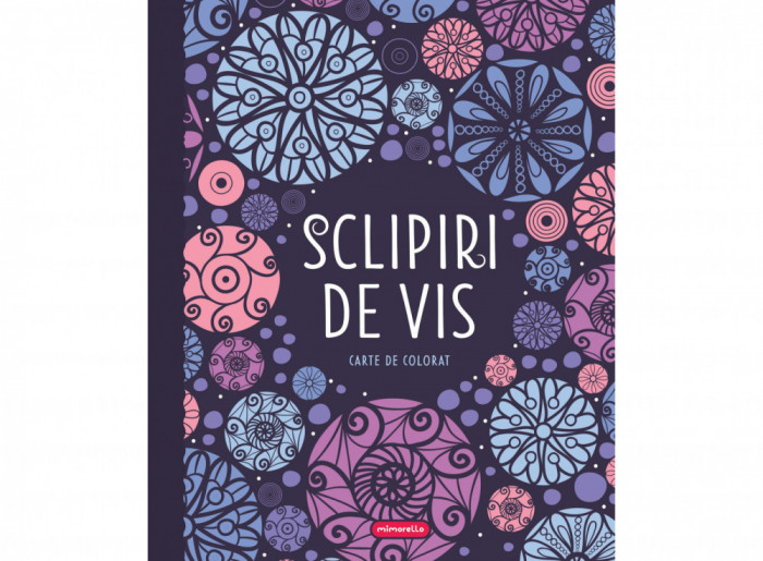 Sclipiri De Vis - Carte De Colorat, - Editura Mimorello