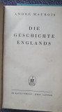 Die Geschichte Englands, Andre Maurois, 1937, 612 pagini, in germana, cartonata