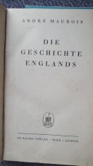 Die Geschichte Englands, Andre Maurois, 1937, 612 pagini, in germana, cartonata