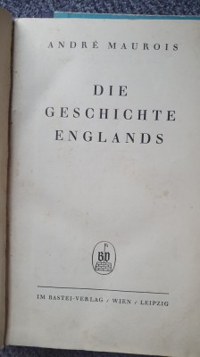 Die Geschichte Englands, Andre Maurois, 1937, 612 pagini, in germana, cartonata foto