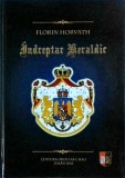 Indreptar Heraldic Florin Horvath - Istorie, Simboluri, Blazoane, Steme - Editura Ordo Ab Chao, 2012