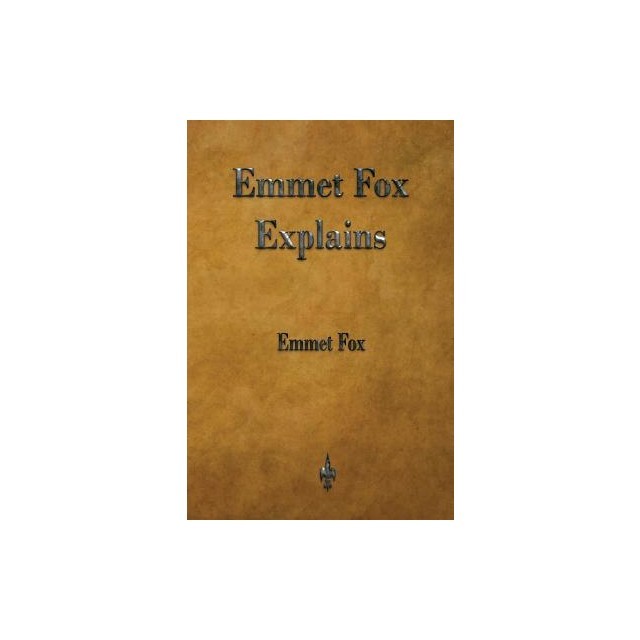 Emmet Fox Explains