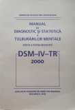 Aurel Romila, Manual de Diagnostic si Statistica a Tulburărilor Mentale. Editia a IV patra Revizuita, DSM-IV-TR, 2000 (Psihiatrie, Psihologie, Tratat)