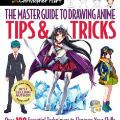 The Master Guide to Drawing Anime: Tips & Tricks: Over 100 Essential Techniques to Sharpen Your Skills