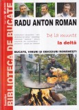 Radu Anton Roman - Bucate, vinuri si obiceiuri romanesti. De la munte la delta