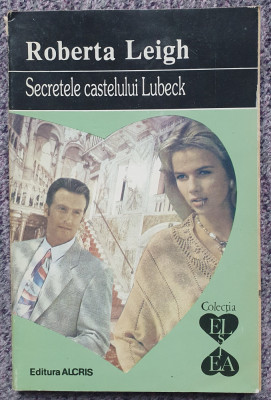 Secretele castelului Lubeck, Roberta Leigh, Ed Alcris, 1994, 210 pag foto