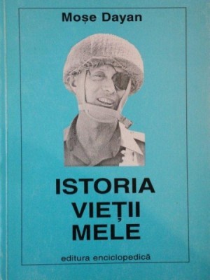 ISTORIA VIETII MELE de MOSE DAYAN, BUC. 2001 , PREZINTA SUBLINIERI foto