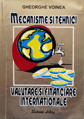 Mecanisme Si Tehnici Valutare Si Financiare Internationale - Gheorghe Voinea , D486 foto