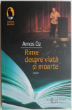 Rime despre viata si moarte &ndash; Amos Oz