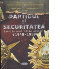 Partidul si securitatea. Istoria unei idile esuate (1948-1989) - Florian Banu, Luminita Banu