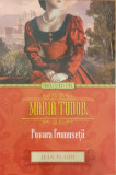 Maria Tudor. Povara frumusetii. Colectia Iubiri si destine