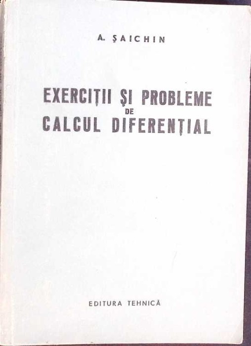 EXERCITII SI PROBLEME DE CALCUL DIFERENTIAL-A. SAICHIN-272380