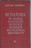 Cumpara ieftin Romania pe drumul construirii societatii socialiste multilateral dezvoltate (volumul IX) - Nicolae Ceausescu