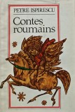 Contes Roumains - Petre Ispirescu (Autor Roman) - Minerva 1979 - Limba Franceza - Coperta Cartonata - Stare Foarte Buna - Anticariat