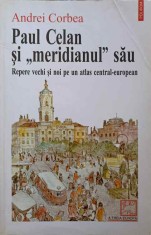 PAUL CELAN SI MERIDIANUL SAU. REPERE VECHI SI NOI PE UN ATLAS CENTRAL-EUROPEAN-ANDREI CORBEA-224374 foto
