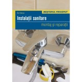 Cumpara ieftin Instalatii Sanitare - Montaj Si Reparatii, Bo Hanus - Editura Casa
