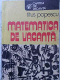 MATEMATICA DE VACANTA-TITUS POPESCU