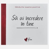 Carte \"Gandurile Noastre Pozitive - sa Crezi in Tine\"
