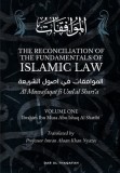 The Reconciliation of the Fundamentals of Islamic Law: Volume 1 - Al Muwafaqat fi Usul al Shari&#039;a: &amp;#1575;&amp;#1604;&amp;#1605;&amp;#1608;&amp;#1575;&amp;#1601;&amp;#1602;&amp;#