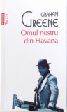 OMUL NOSTRU DIN HAVANA de GRAHAM GREENE , 2015
