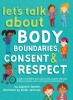 Let's Talk About Body Boundaries, Consent and Respect Teach children about body ownership, respect, feelings, choices and recognizing bullying behavio