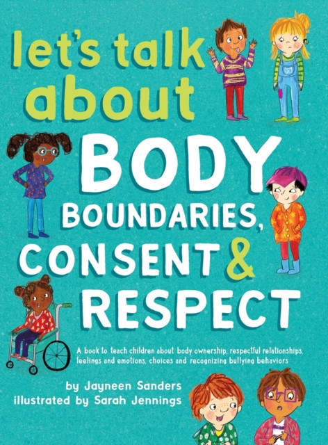 Let&#039;s Talk About Body Boundaries, Consent and Respect Teach children about body ownership, respect, feelings, choices and recognizing bullying behavio