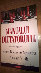 Manualul dictatorului - Bruce Bueno de Mesquita; Alastair Smith (Polirom, 2012) foto