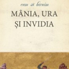 Cum sa biruim mania, ura si invidia | Vasilios Bacoianis