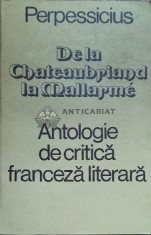 De la Chateaubriand la Mallarme. Antologie de critica franceza literara - 1976 - Perpessicius ($D62)